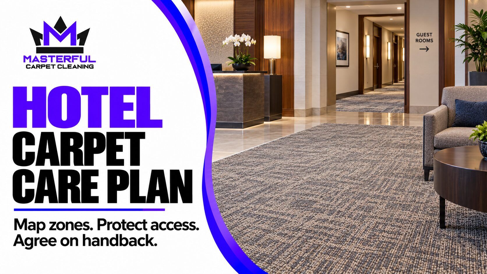 Masterful hotel carpet care plan showing a carpeted lobby and guest room corridor with steps to map zones, protect access and agree on handback