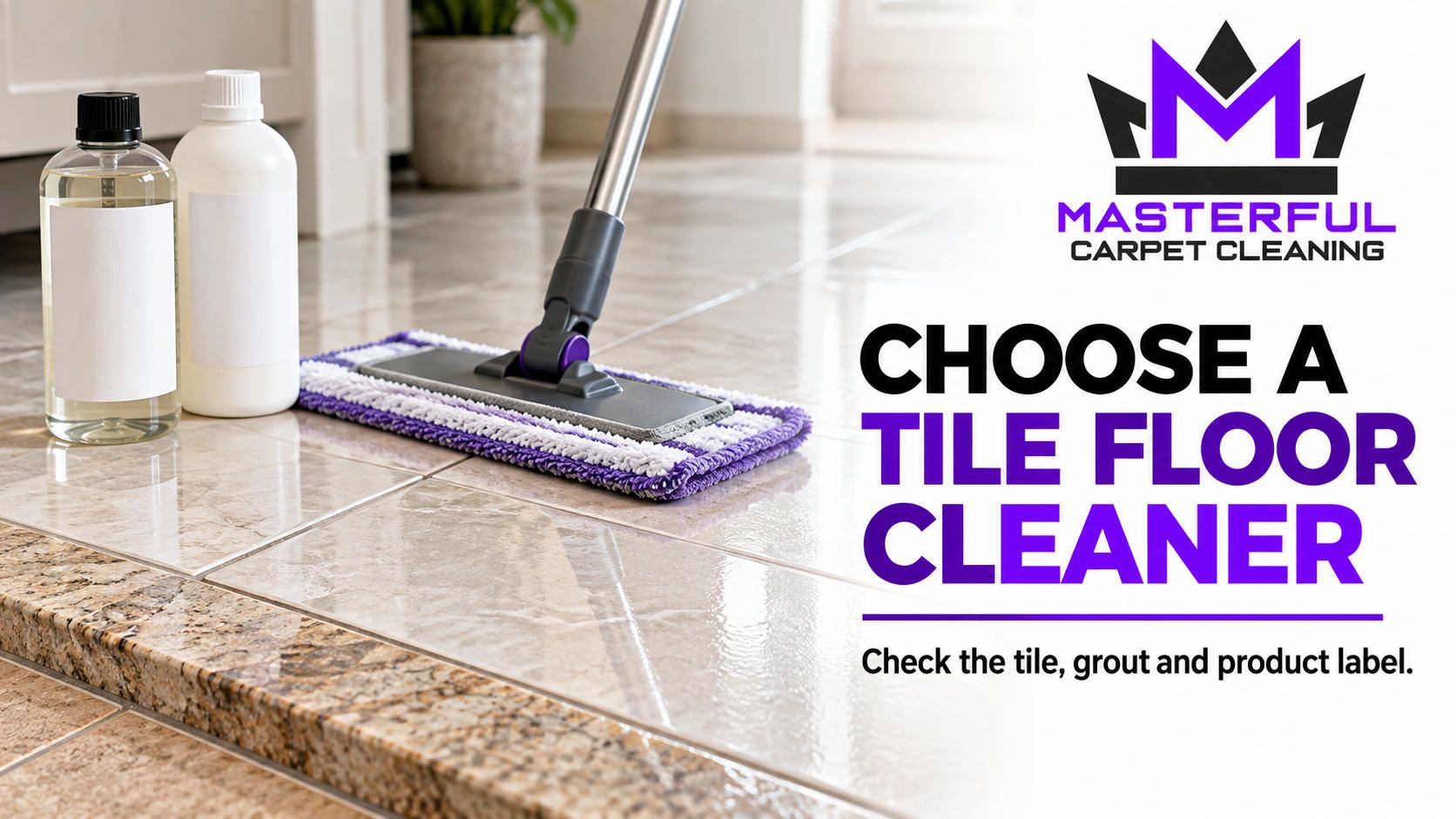Masterful Carpet Cleaning tile floor cleaner guide cover with tile and grout, an idle mop and unlabeled bottles, titled Choose a Tile Floor Cleaner