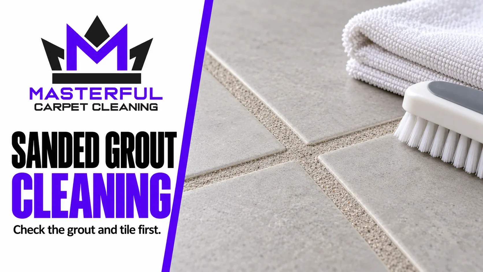 Masterful Carpet Cleaning cover: Sanded Grout Cleaning, showing a textured grout joint, cloth and soft brush
