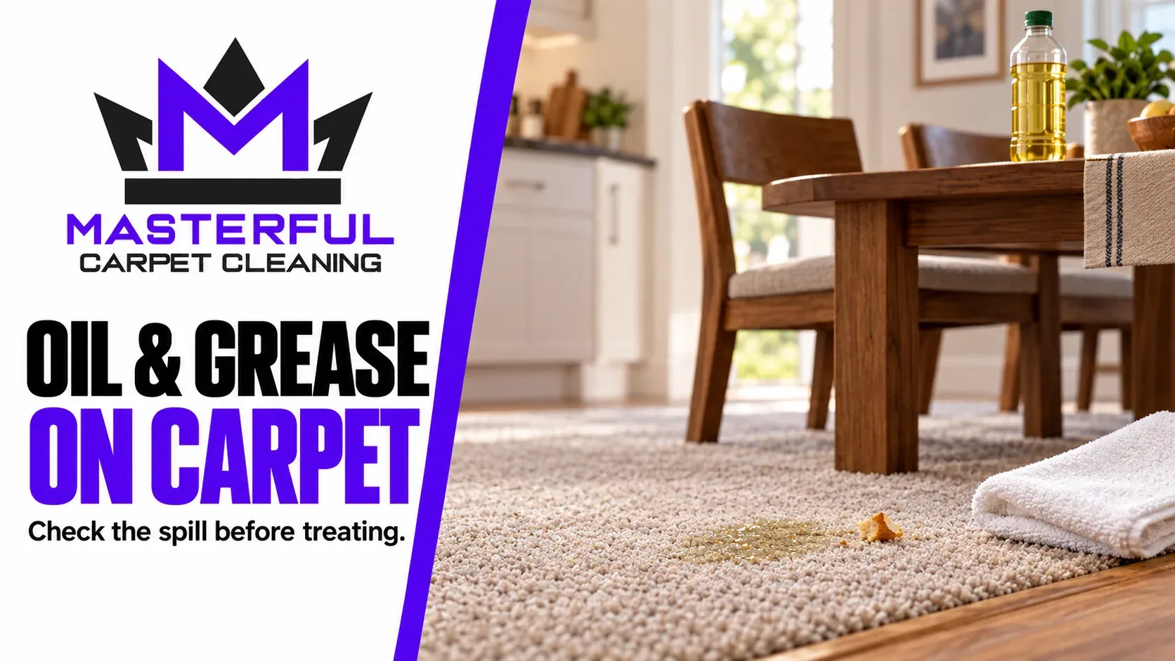 Masterful Carpet Cleaning cover: Oil and Grease on Carpet, showing a small household oil spot, a white cloth and cooking oil on a dining table.