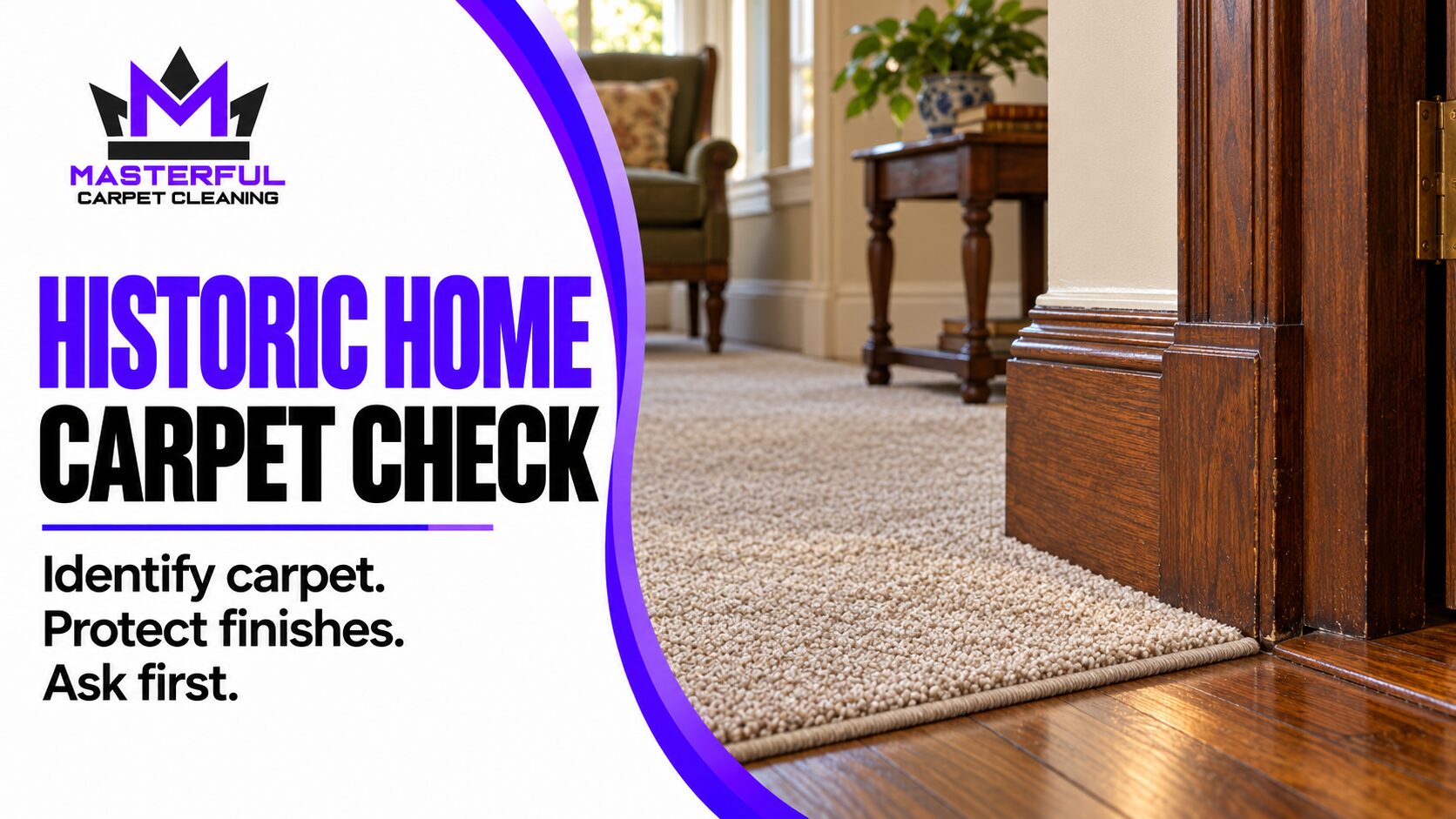 Masterful Carpet Cleaning historic home carpet check: fitted carpet meets a wood threshold, with a reminder to identify the carpet and protect nearby finishes.